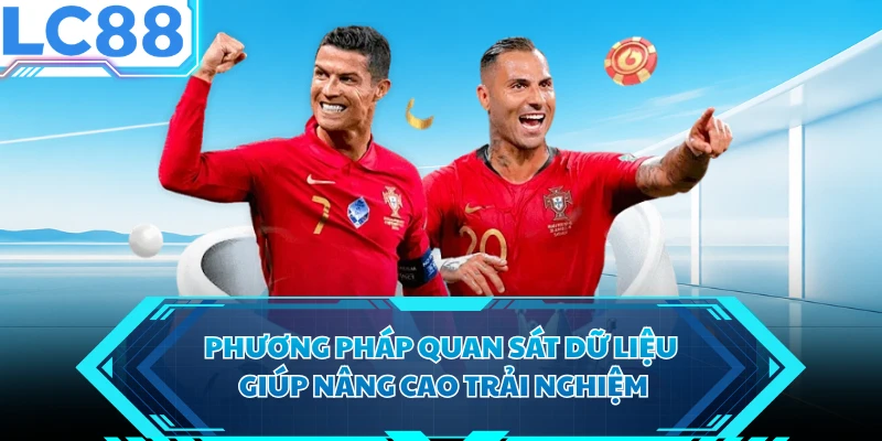 Phương pháp quan sát dữ liệu giúp nâng cao trải nghiệm