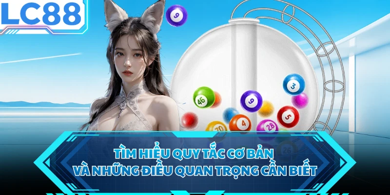 Tìm hiểu quy tắc cơ bản và những điều quan trọng cần biết